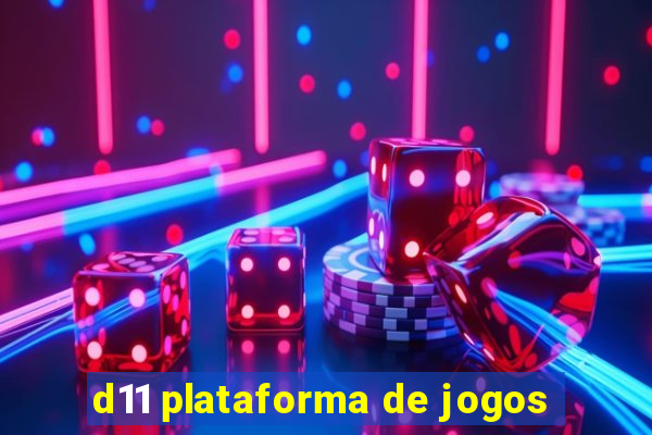 d11 plataforma de jogos